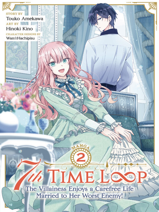 Title details for 7th Time Loop: The Villainess Enjoys a Carefree Life Married to Her Worst Enemy!, Volume 2 by Touko Amekawa - Available